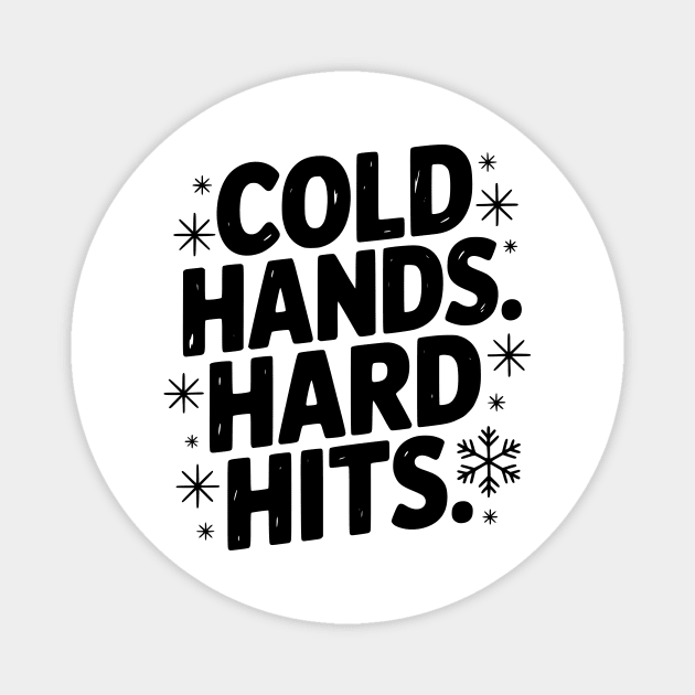 Cold Hands. Hard Hits. Magnet by Frank Ring